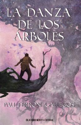  La Danza de los Árboles: Una Esplosione di Colori e Movimento Intuitivo!